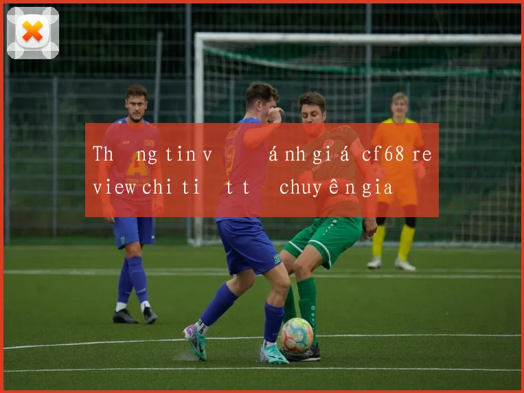 Thông tin về đánh giá cf68 review chi tiết từ chuyên gia