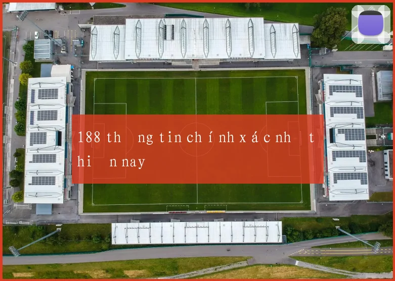 188 thông tin chính xác nhất hiện nay