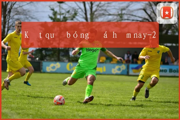 Kết quả bóng đá hôm nay