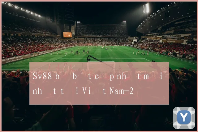 Sv88 bị bắt cập nhật mới nhất tại Việt Nam